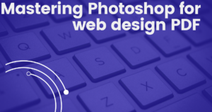 Mastering Photoshop for Web Design PDF